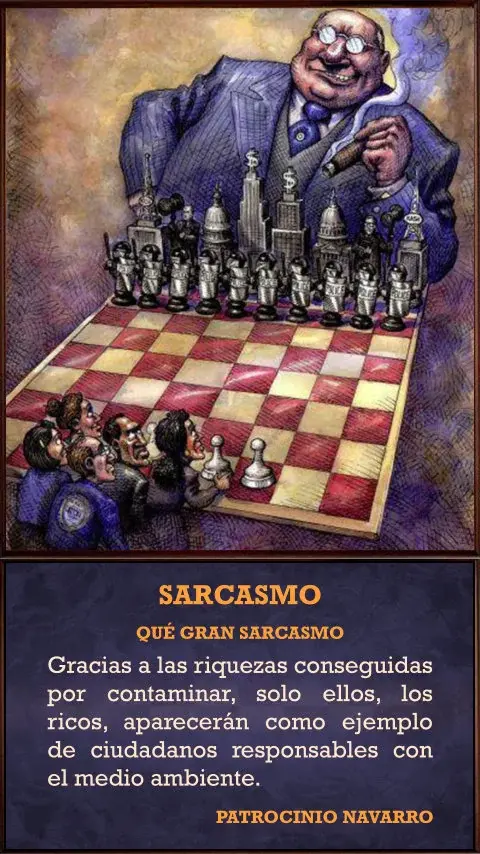 Imagen de la frase: Qué gran sarcasmo. Gracias a las riquezas conseguidas por contaminar, solo ellos, los ricos, aparecerán como ejemplo de ciudadanos responsables con el medio ambiente.