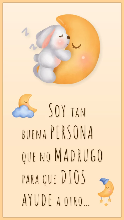 Imagen de la frase: Soy tan buena persona que no madrugo para que Dios ayude a otro. (Humor) Imagen de la frase: Soy tan buena persona que no madrugo para que Dios ayude a otro. (Humor)