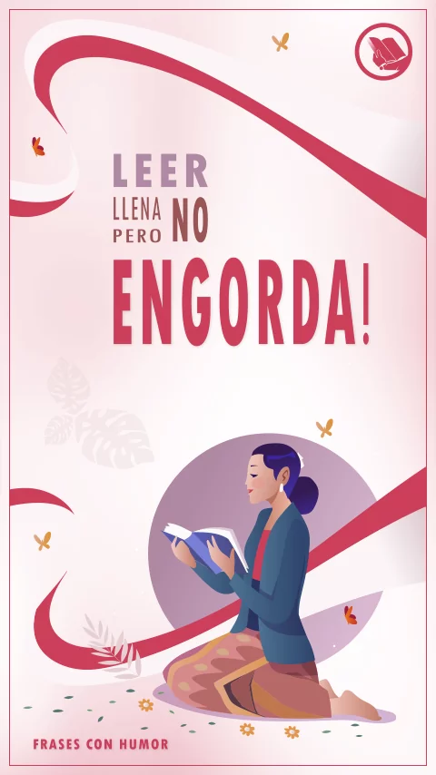 Imagen de la frase: Leer llena pero no engorda. (Humor) Imagen de la frase: Leer llena pero no engorda. (Humor)