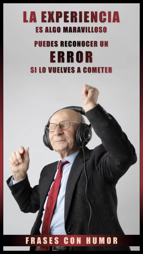 Imagen de la frase: La experiencia es algo maravilloso, puedes reconocer un error si lo vuelves a cometer. (Humor) Imagen de la frase: La experiencia es algo maravilloso, puedes reconocer un error si lo vuelves a cometer. (Humor)