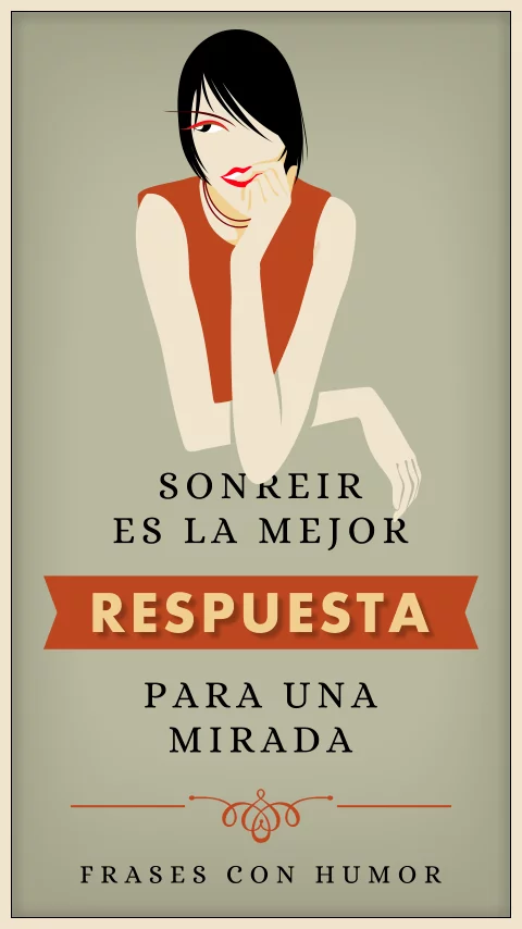 Imagen de la frase: Sonreír es la mejor respuesta para una mirada. (Humor) Imagen de la frase: Sonreír es la mejor respuesta para una mirada. (Humor)