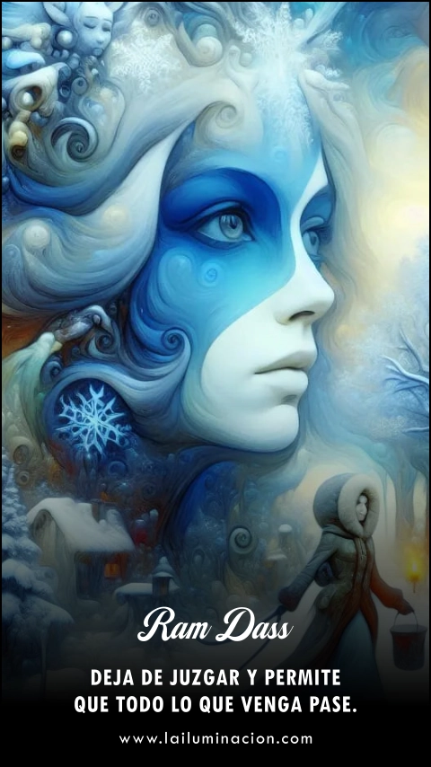 Deja de juzgar y permite que todo lo que venga pase. Frase de Ram Dass